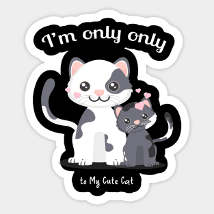 I'm only talking to my cat gift for cat lover Sticker